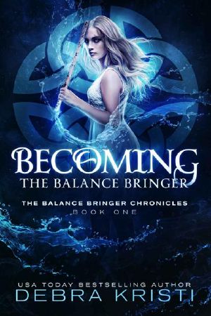 [The Balance Bringer Chronicles 01] • Becoming · The Balance Bringer (A Coming of Age Fantasy / Epic Fantasy with Elemental Magic) (The Balance Bringer Chronicles Book 1)